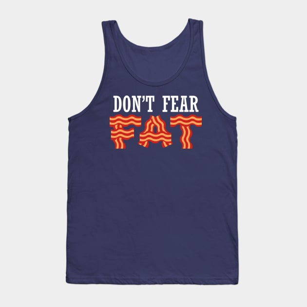 Don't Fear Fat Bacon Keto Diet Healthy Fat Lifestyle Tank Top by klimentina